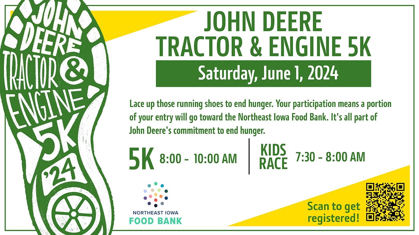 John Deere Tractor & Engine 5K Saturday, June 1, 2024. Kids Race 7:30-8:00 AM, 5K 8:00-10:00 AM. Click to sign up now or scan the QR code.