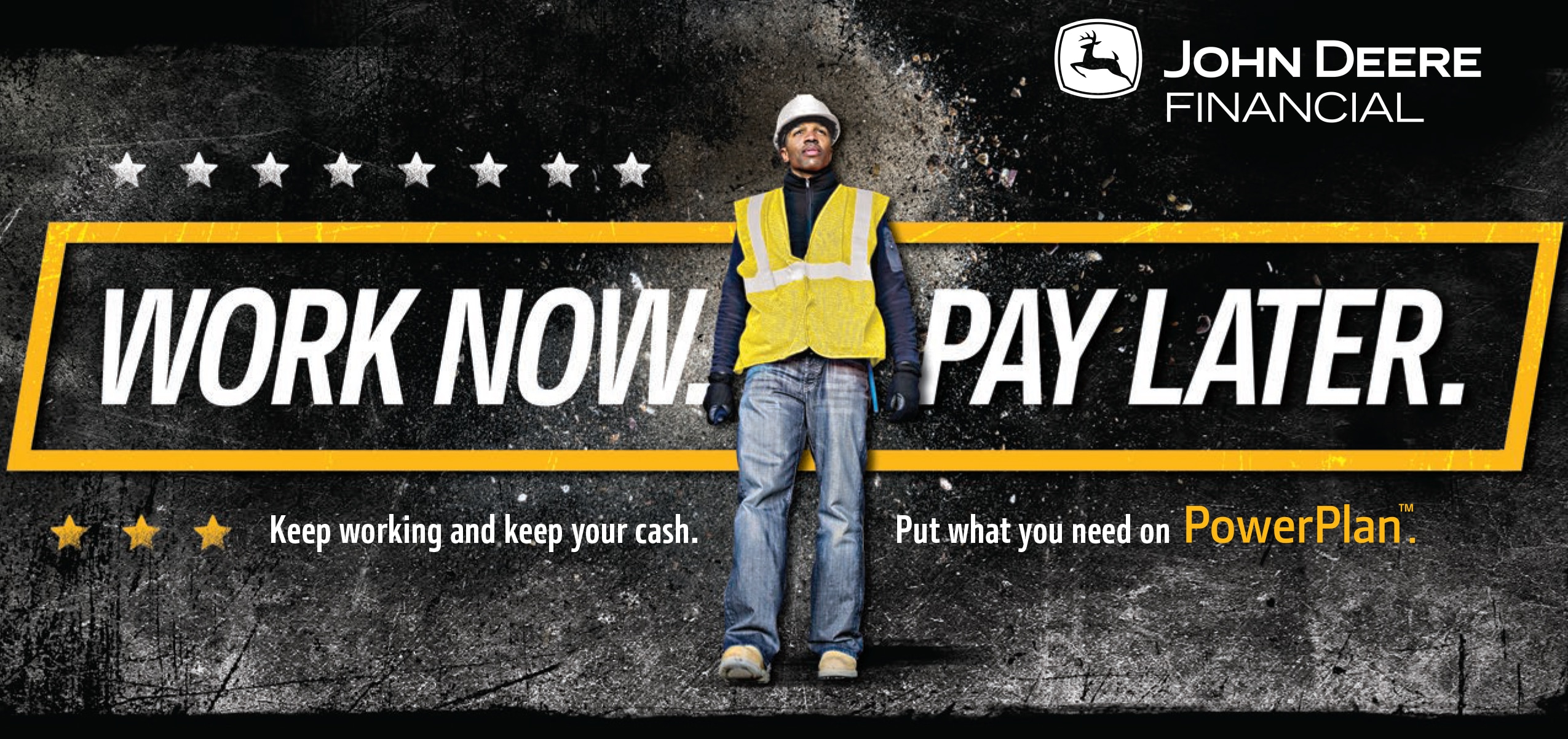Technician walking overtop graphic of the PowerPlan™ tagline "Work Now. Pay Later." Beneath that, the image reads, "Keep working and keep your cash. Put what you need on PowerPlan™." In the corner, the image reads John Deere Financial next to the John Deere logo. 
