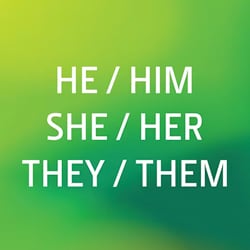 Text on a green background that says "He/Him, She/Her, They/Them"