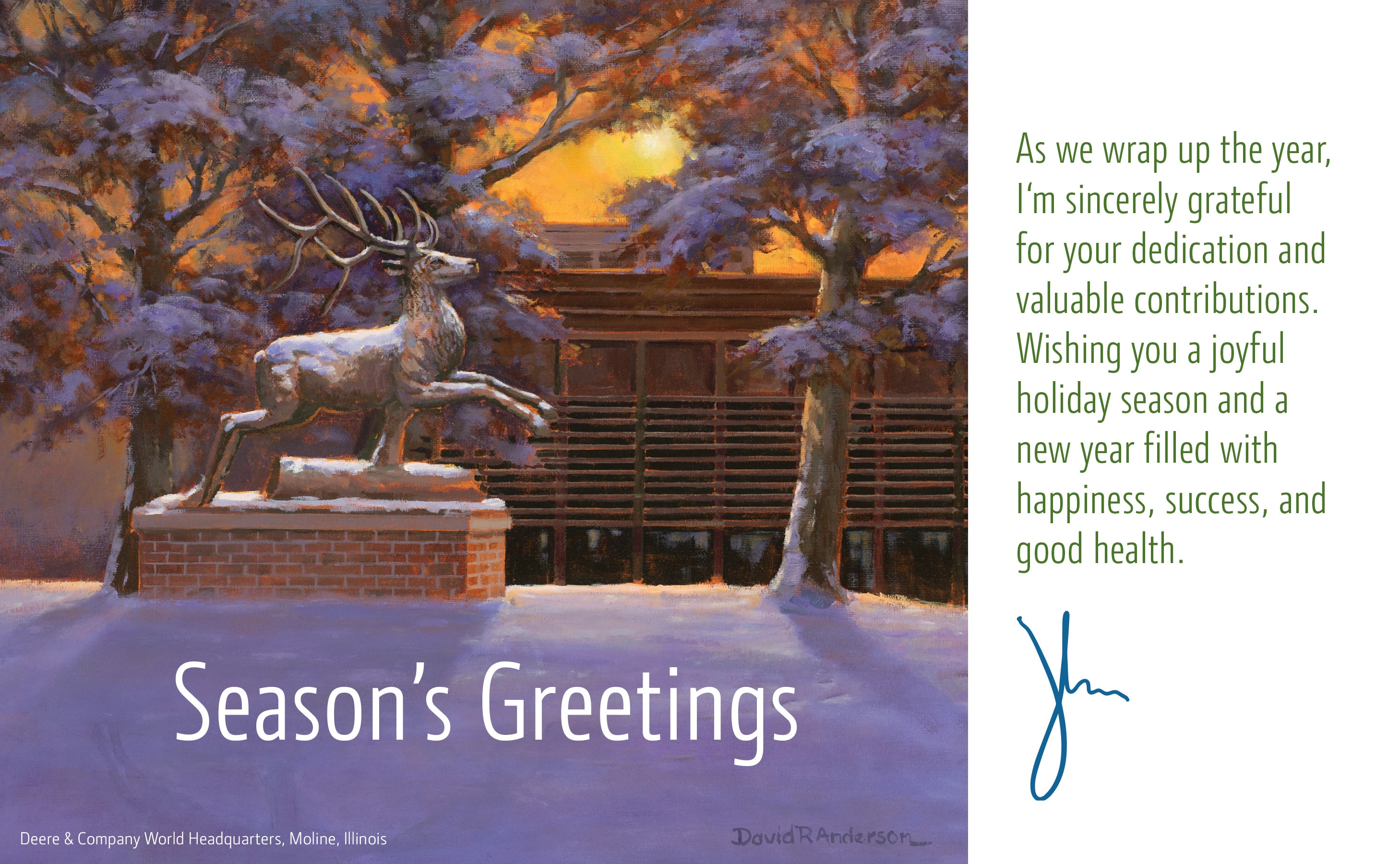 Painting of the Deere sculpture at John Deere Headquarters with text "Season's Greetings. As we wrap up this year, I'm sincerely grateful for your dedication and valuable contributions. Wishing you a joyful holiday season and a new year filled with happiness, success, and good health. From John May"