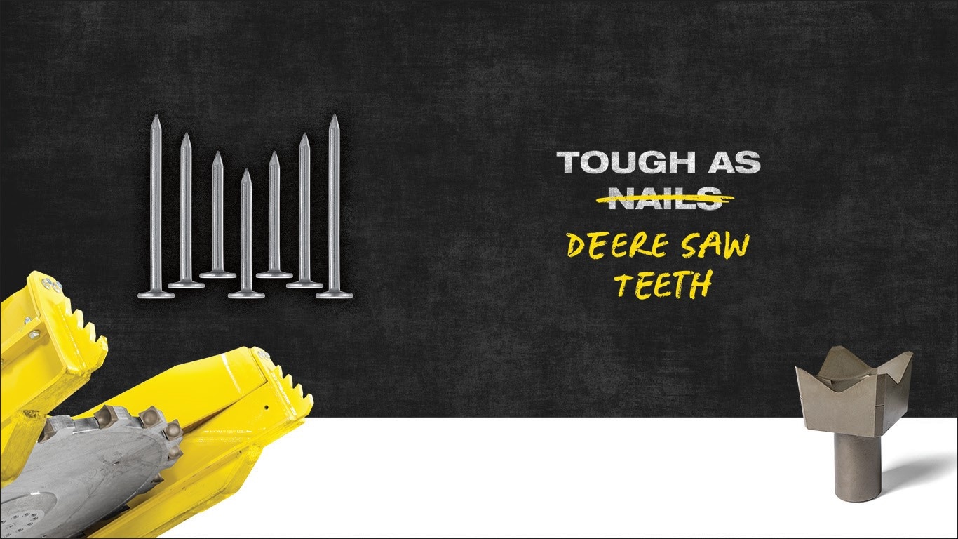 image of wood nails with "Tough as Deere Saw Teeth" quote and image of John Deere saw teeth in lower left corner