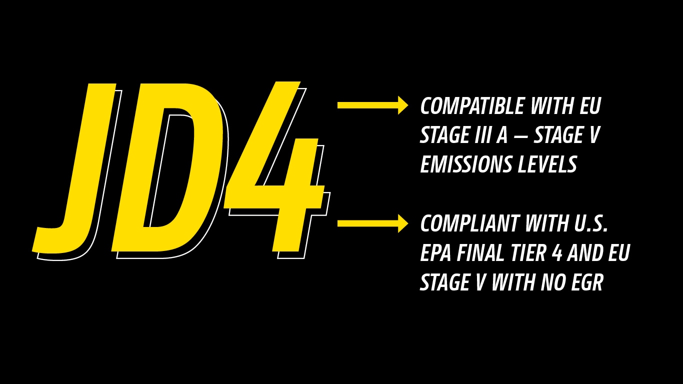 The JD4 will be compatible with EU Stage IIIA – Stage V emissions level and US EPA final tier 4 and EU stage V