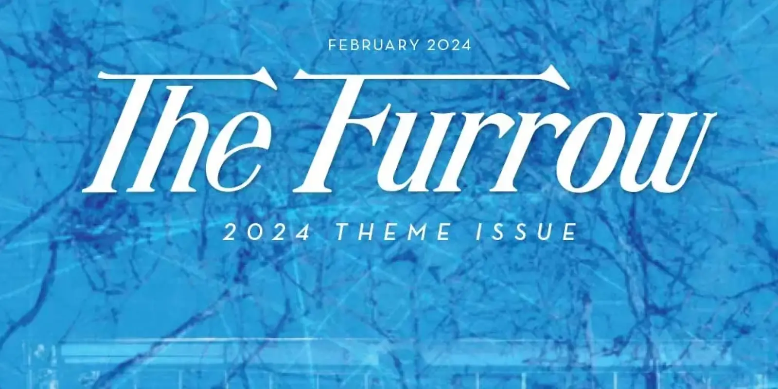 Cover of the February 2024 issue of The Furrow